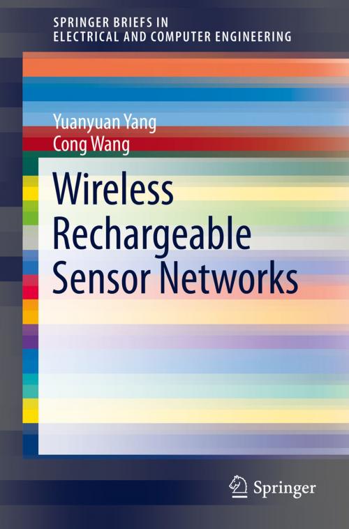 Cover of the book Wireless Rechargeable Sensor Networks by Yuanyuan Yang, Cong Wang, Springer International Publishing