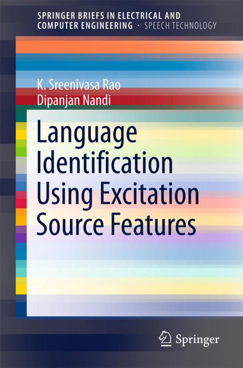 Cover of the book Language Identification Using Excitation Source Features by Dipanjan Nandi, K. Sreenivasa Rao, Springer International Publishing