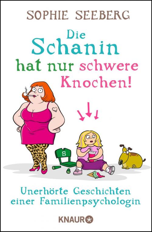 Cover of the book Die Schanin hat nur schwere Knochen! by Sophie Seeberg, Knaur eBook