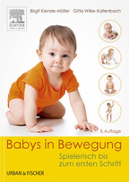 Cover of the book Babys in Bewegung by Birgit Kienzle-Müller, Gitta Wilke-Kaltenbach, Elsevier Health Sciences