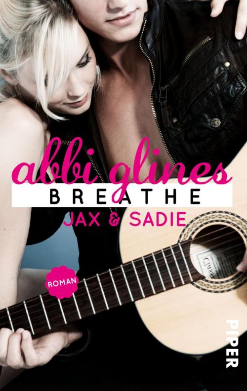 Cover of the book Breathe – Jax und Sadie by Abbi Glines, Piper ebooks