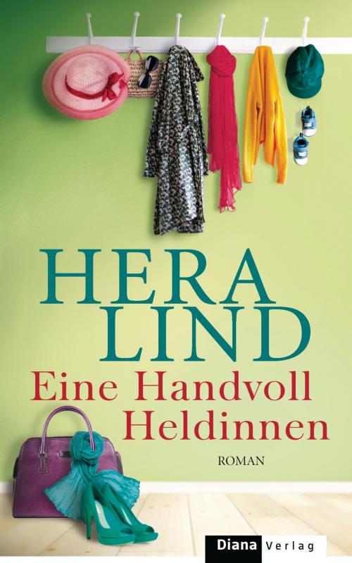 Cover of the book Eine Handvoll Heldinnen by Hera Lind, Diana Verlag