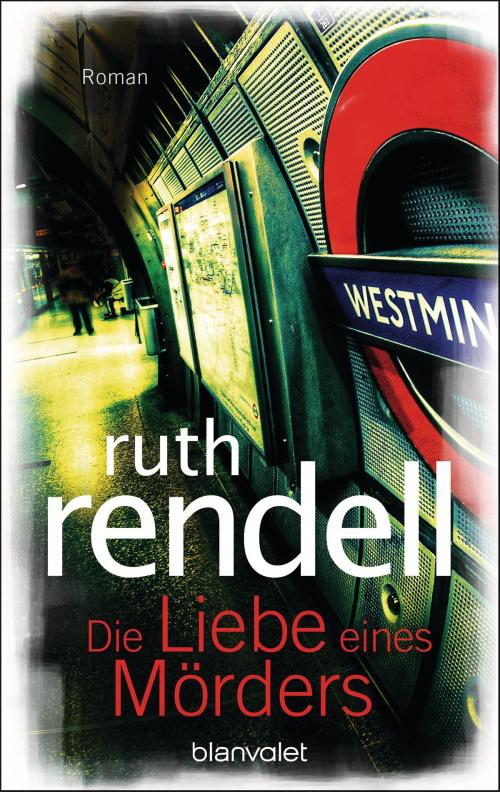 Cover of the book Die Liebe eines Mörders by Ruth Rendell, Blanvalet Verlag