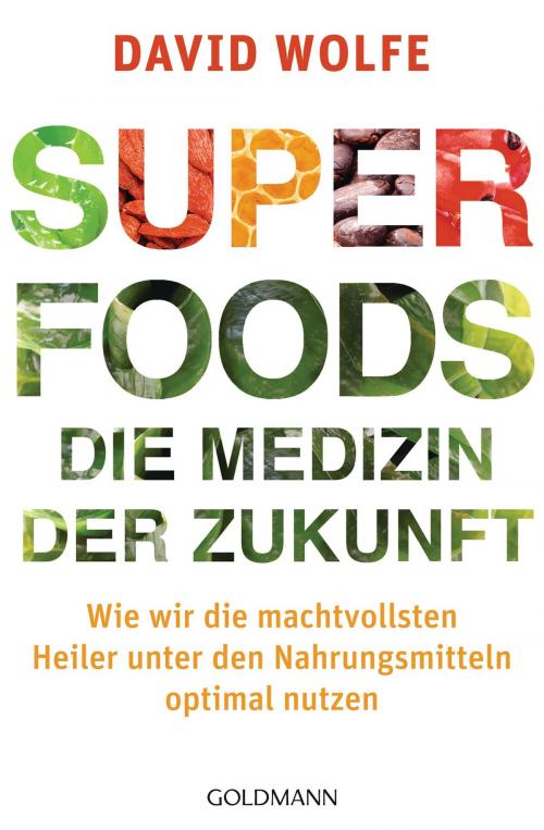 Cover of the book Superfoods - die Medizin der Zukunft by David Wolfe, Goldmann Verlag