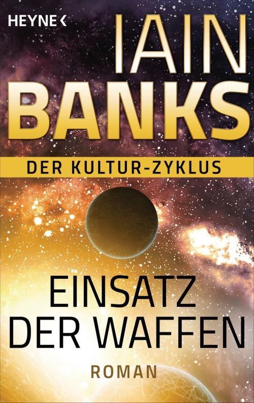 Cover of the book Einsatz der Waffen - by Iain Banks, Heyne Verlag