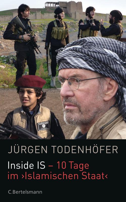 Cover of the book Inside IS - 10 Tage im 'Islamischen Staat' by Jürgen Todenhöfer, C. Bertelsmann Verlag