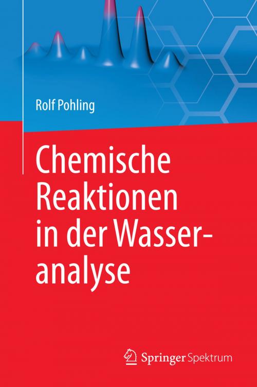 Cover of the book Chemische Reaktionen in der Wasseranalyse by Rolf Pohling, Springer Berlin Heidelberg