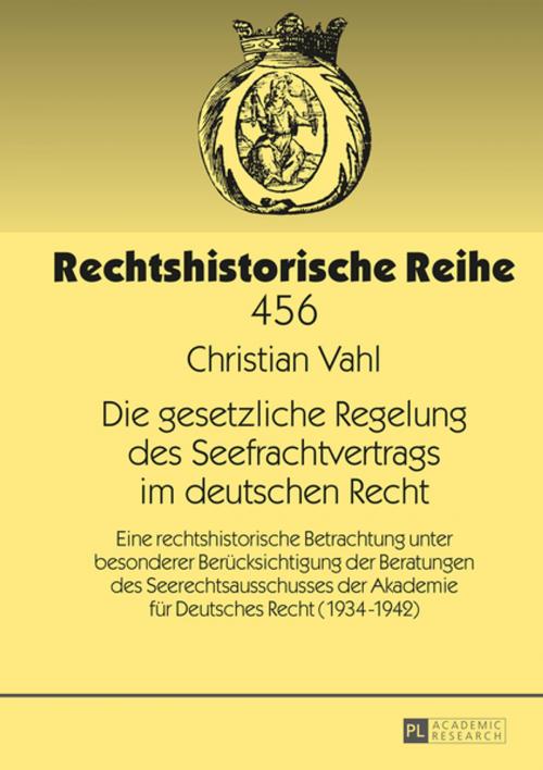 Cover of the book Die gesetzliche Regelung des Seefrachtvertrags im deutschen Recht by Christian Vahl, Peter Lang