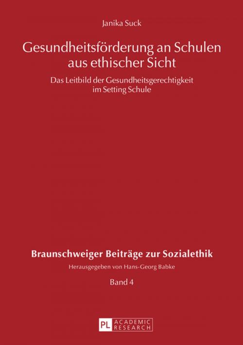 Cover of the book Gesundheitsfoerderung an Schulen aus ethischer Sicht by Janika Suck, Peter Lang