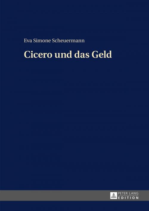 Cover of the book Cicero und das Geld by Eva Scheuermann, Peter Lang