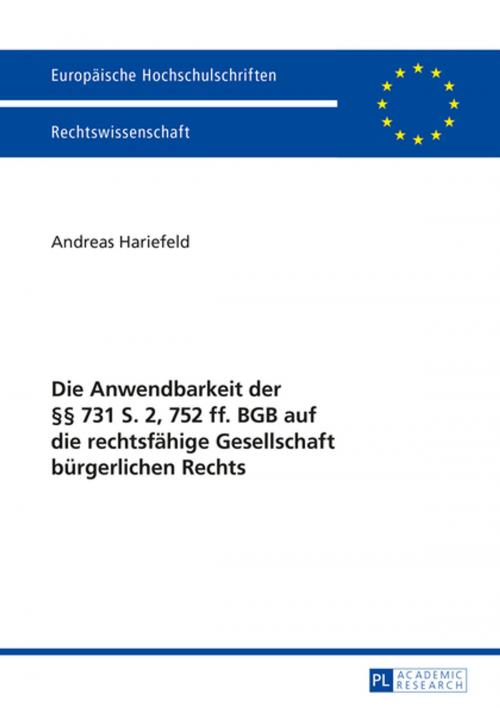 Cover of the book Die Anwendbarkeit der §§ 731 S. 2, 752 ff. BGB auf die rechtsfaehige Gesellschaft buergerlichen Rechts by Andreas Hariefeld, Peter Lang