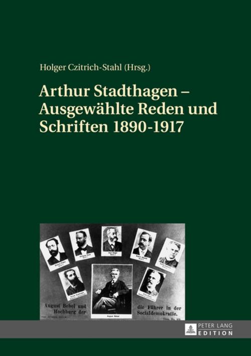 Cover of the book Arthur Stadthagen Ausgewaehlte Reden und Schriften 18901917 by , Peter Lang