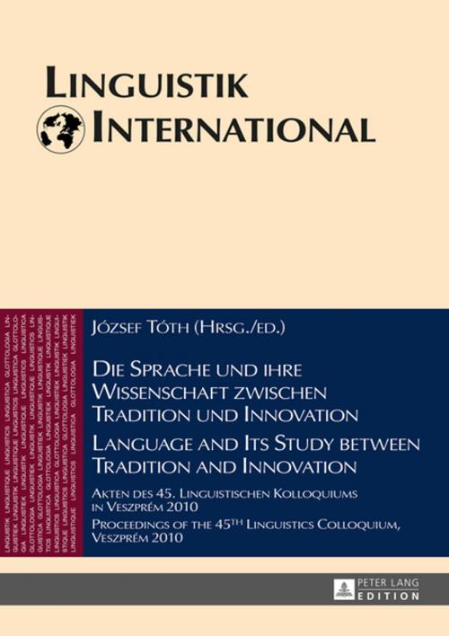 Cover of the book Die Sprache und ihre Wissenschaft zwischen Tradition und Innovation / Language and its Study between Tradition and Innovation by , Peter Lang