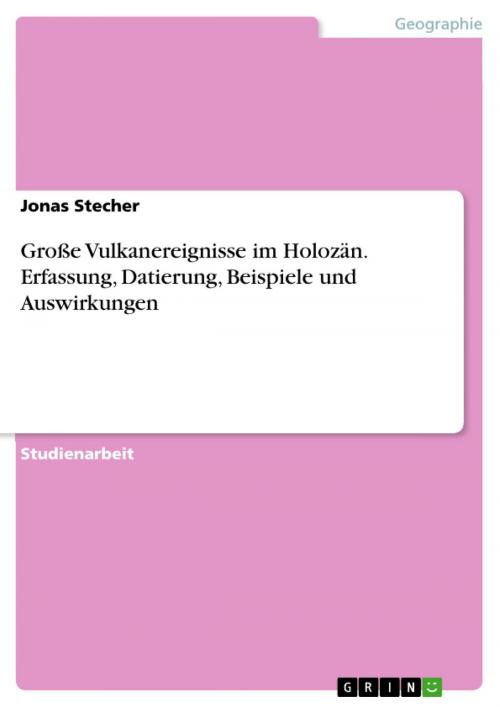 Cover of the book Große Vulkanereignisse im Holozän. Erfassung, Datierung, Beispiele und Auswirkungen by Jonas Stecher, GRIN Verlag