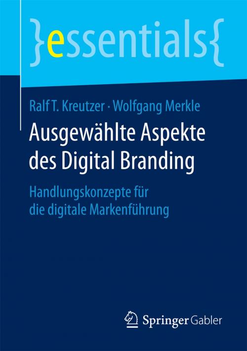 Cover of the book Ausgewählte Aspekte des Digital Branding by Ralf T. Kreutzer, Wolfgang Merkle, Springer Fachmedien Wiesbaden