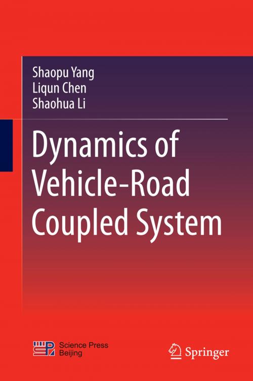Cover of the book Dynamics of Vehicle-Road Coupled System by Shaopu Yang, Liqun Chen, Shaohua Li, Springer Berlin Heidelberg