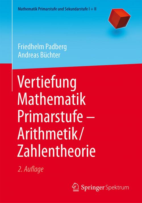 Cover of the book Vertiefung Mathematik Primarstufe — Arithmetik/Zahlentheorie by Andreas Büchter, Friedhelm Padberg, Springer Berlin Heidelberg