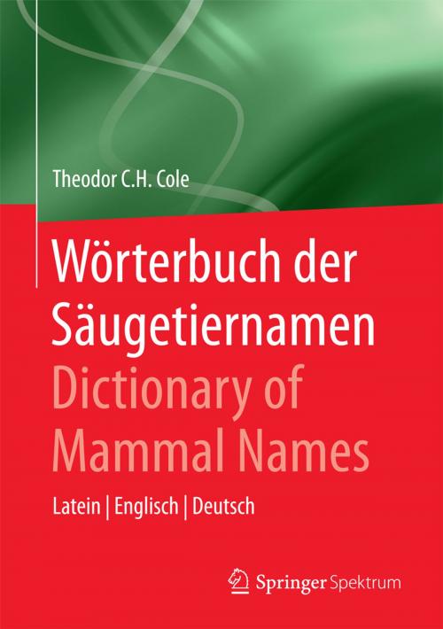 Cover of the book Wörterbuch der Säugetiernamen - Dictionary of Mammal Names by Theodor C.H. Cole, Springer Berlin Heidelberg