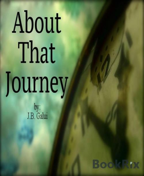 Cover of the book About That Journey by J.B. Galui, BookRix