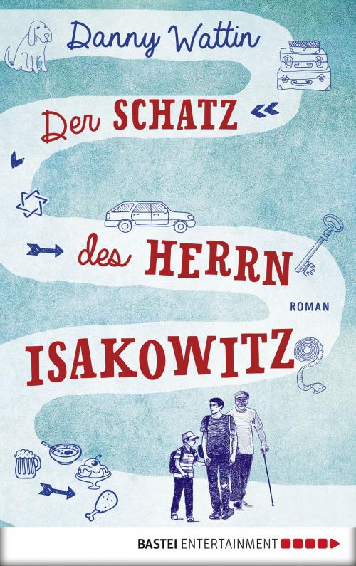 Cover of the book Der Schatz des Herrn Isakowitz by Danny Wattin, Bastei Entertainment