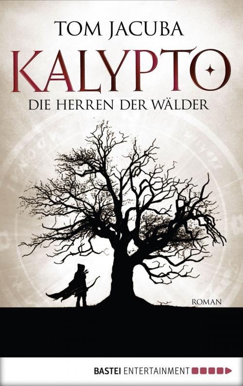 Cover of the book KALYPTO - Die Herren der Wälder by Tom Jacuba, Bastei Entertainment