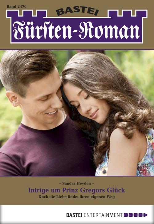 Cover of the book Fürsten-Roman - Folge 2470 by Sandra Heyden, Bastei Entertainment