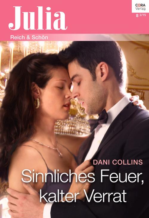 Cover of the book Sinnliches Feuer, kalter Verrat by Dani Collins, CORA Verlag
