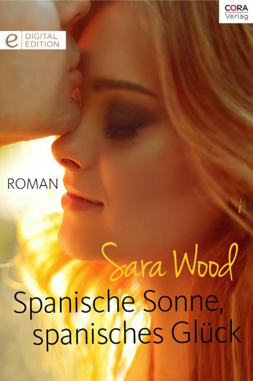 Cover of the book Spanische Sonne, spanisches Glück by Sara Wood, CORA Verlag