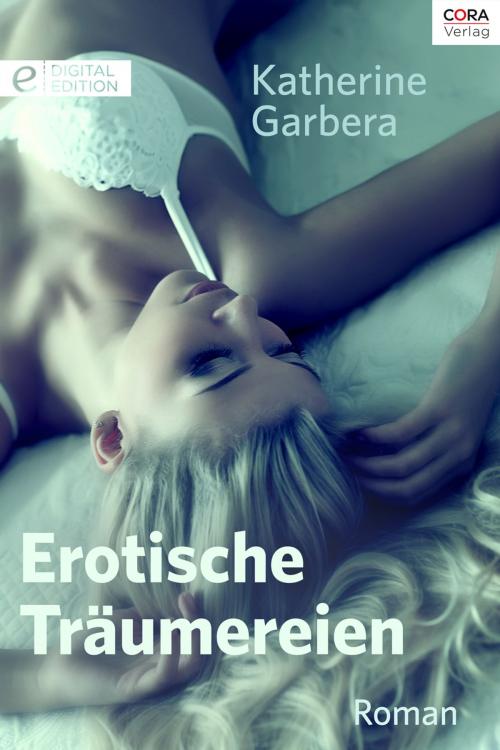 Cover of the book Erotische Träumereien by Katherine Garbera, CORA Verlag
