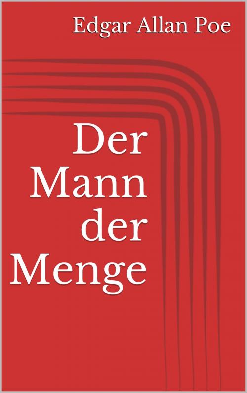 Cover of the book Der Mann der Menge by Edgar Allan Poe, BoD E-Short