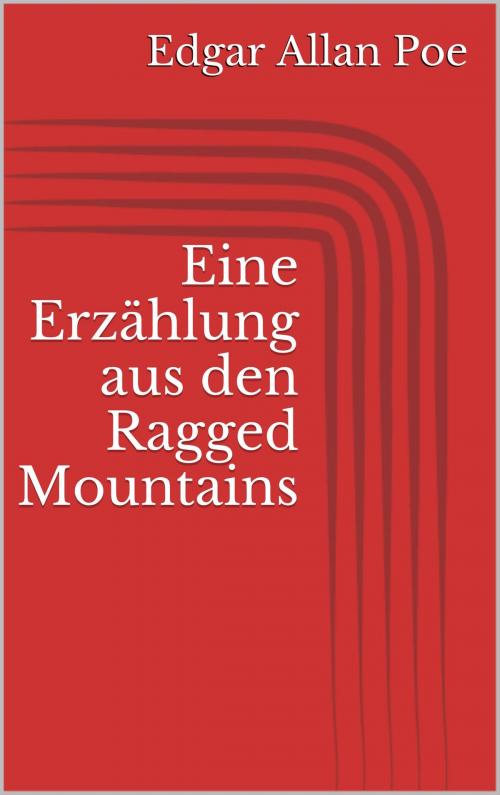 Cover of the book Eine Erzählung aus den Ragged Mountains by Edgar Allan Poe, BoD E-Short