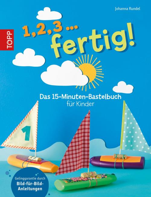 Cover of the book 1,2,3 ... fertig! by Johanna Rundel, TOPP