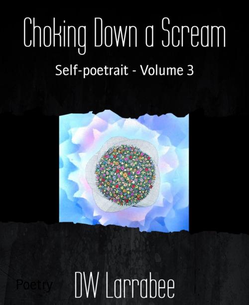 Cover of the book Choking Down a Scream by DW Larrabee, BookRix