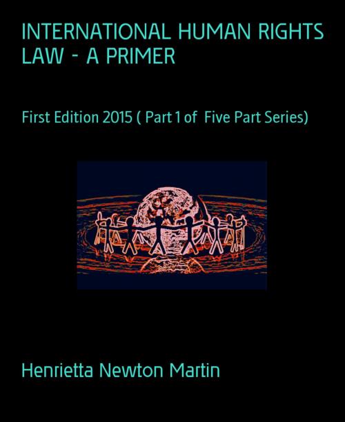 Cover of the book INTERNATIONAL HUMAN RIGHTS LAW - A PRIMER by Henrietta Newton Martin, BookRix