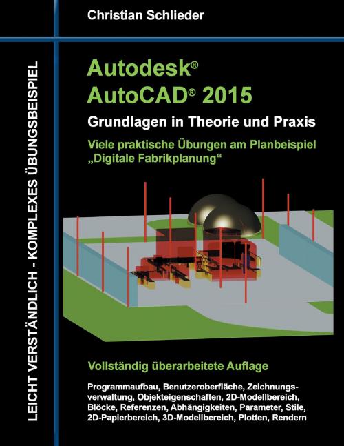 Cover of the book Autodesk AutoCAD 2015 - Grundlagen in Theorie und Praxis by Christian Schlieder, Books on Demand