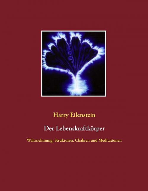 Cover of the book Der Lebenskraftkörper by Harry Eilenstein, Books on Demand