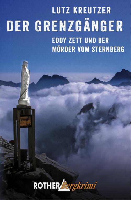 Cover of the book Der Grenzgänger by Lutz Kreutzer, Bergverlag Rother