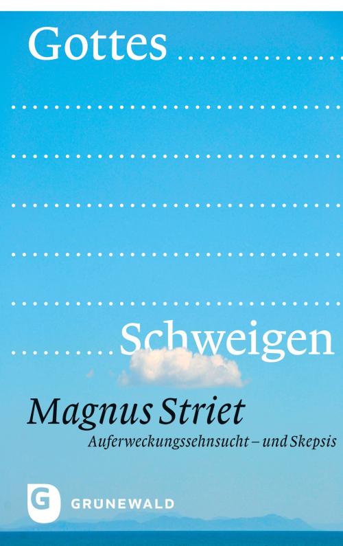 Cover of the book Gottes Schweigen by Magnus Striet, Matthias Grünewald Verlag