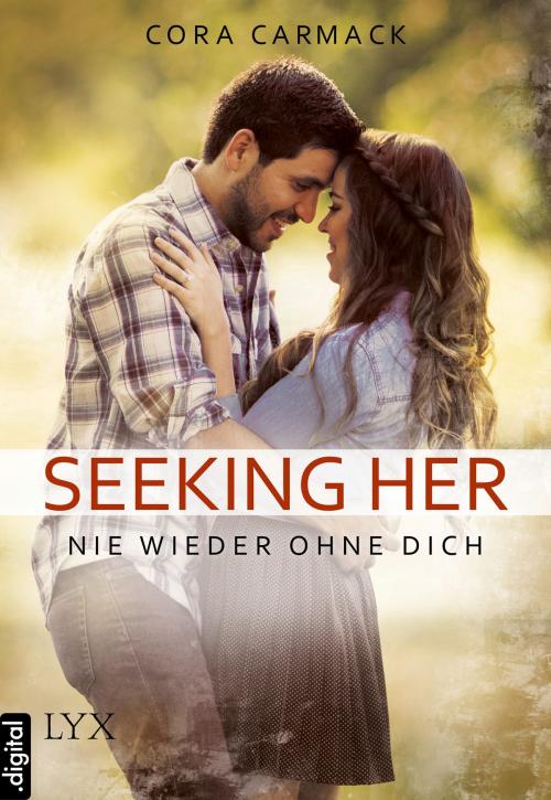 Cover of the book Seeking Her - Nie wieder ohne dich by Cora Carmack, LYX.digital