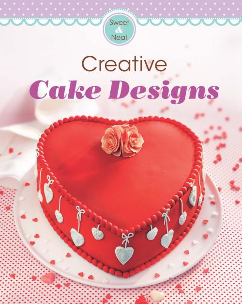 Cover of the book Creative Cake Designs by Naumann & Göbel Verlag, Naumann & Göbel Verlag