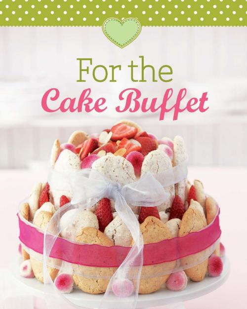 Cover of the book For the Cake Buffet by Naumann & Göbel Verlag, Naumann & Göbel Verlag