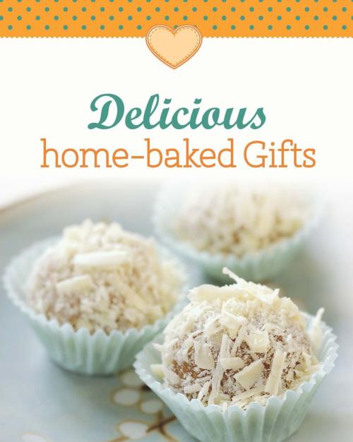 Cover of the book Delicious home-baked Gifts by Naumann & Göbel Verlag, Naumann & Göbel Verlag