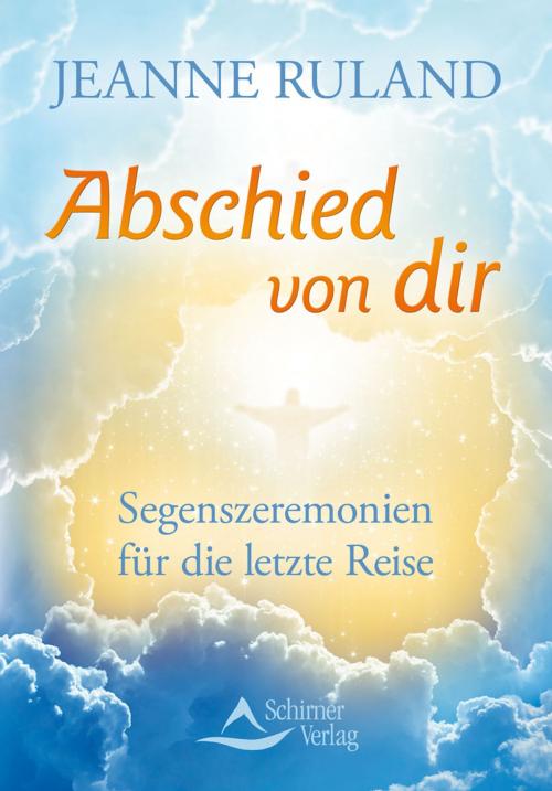 Cover of the book Abschied von dir by Jeanne Ruland, Schirner Verlag
