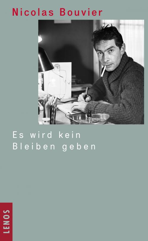 Cover of the book Es wird kein Bleiben geben by Nicolas Bouvier, Lenos Verlag