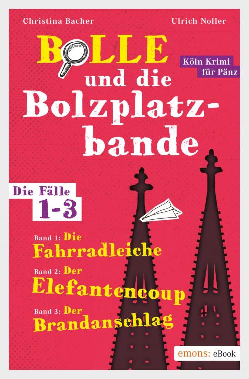 Cover of the book Bolle und die Bolzplatzbande. Die Fälle 1-3 by Christina Bacher, Ulrich  Noller, Emons Verlag