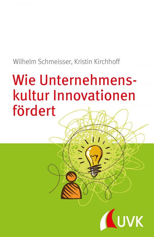 Cover of the book Wie Unternehmenskultur Innovationen fördert by Wilhelm Schmeisser, Kristin Kirchhoff, UVK Verlagsgesellschaft