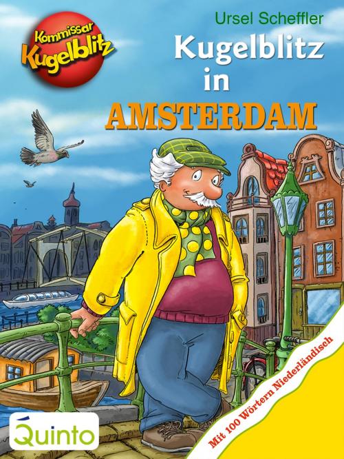 Cover of the book Kommissar Kugelblitz - Kugelblitz in Amsterdam by Ursel Scheffler, Quinto