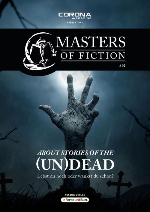 Cover of the book Masters of Fiction 2: About Stories of the (Un)Dead - Lebst du noch oder wankst du schon? by Elias Albrecht, Eric Zerm, In Farbe und Bunt Verlag