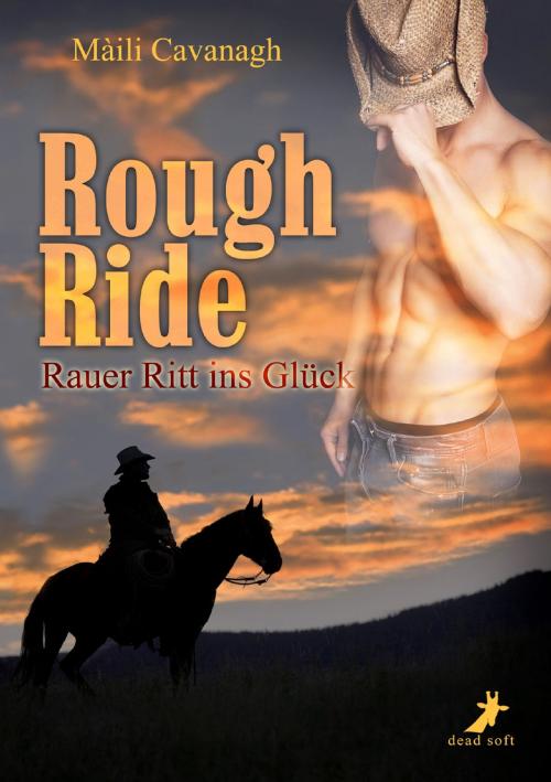 Cover of the book Rough Ride - Rauer Ritt ins Glück by Máili Cavanagh, dead soft verlag