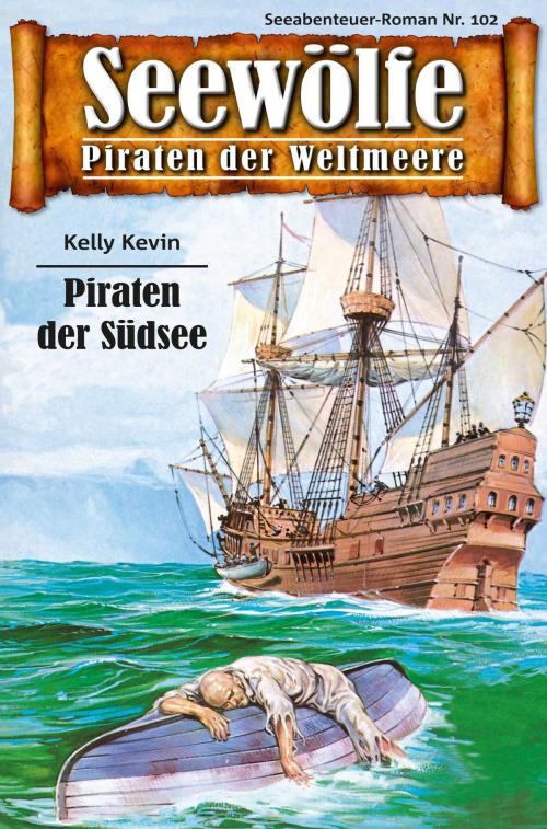 Cover of the book Seewölfe - Piraten der Weltmeere 102 by Kelly Kevin, Pabel eBooks